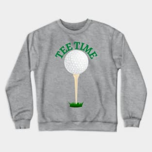 Tee time | Golfer gift idea Crewneck Sweatshirt